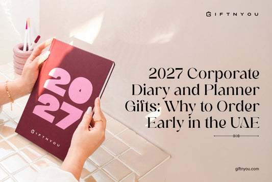 2027 Corporate Diary and Planner Gifts: Why to Order Early in the UAE