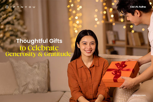 Eid Al Adha Gift Guide: Thoughtful Gifts to Celebrate Generosity & Gratitude