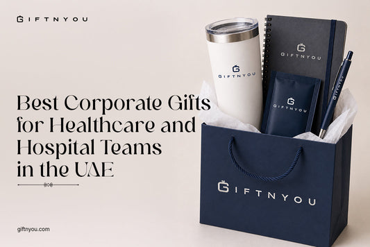 Best Corporate Gifts for Healthcare and Hospital Teams in the UAE