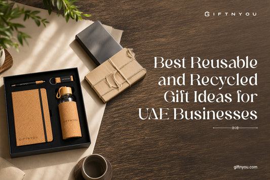 Best Reusable and Recycled Gift Ideas for UAE Businesses