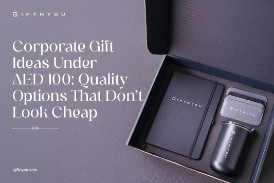 Corporate Gift Ideas Under AED 100: Quality Options That Don't Look Cheap