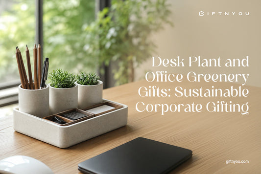 Desk Plant and Office Greenery Gifts: Sustainable Corporate Gifting