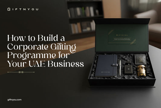 How to Build a Corporate Gifting Programme for Your UAE Business