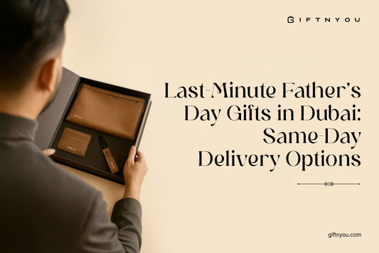 last-minute-father's-day-gifts-in-dubai:-same-day-delivery-options