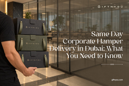 Same-Day Corporate Hamper Delivery in Dubai: What You Need to Know