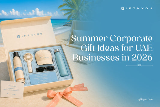 Summer Corporate Gift Ideas for UAE Businesses in 2026