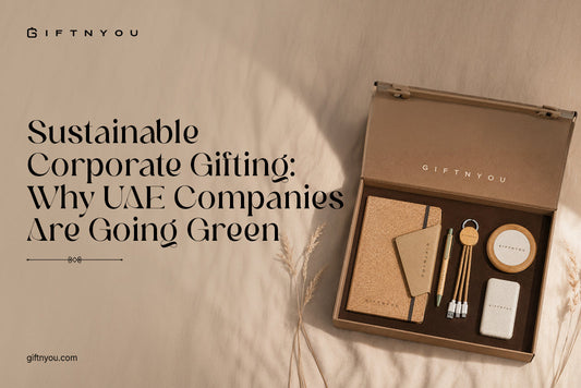 Sustainable Corporate Gifting: Why UAE Companies Are Going Green