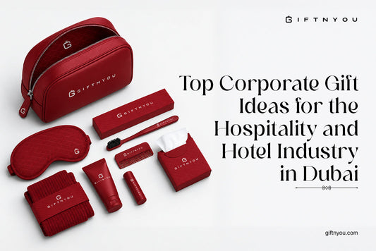 Top Corporate Gift Ideas for the Hospitality and Hotel Industry in Dubai